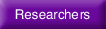 Researchers